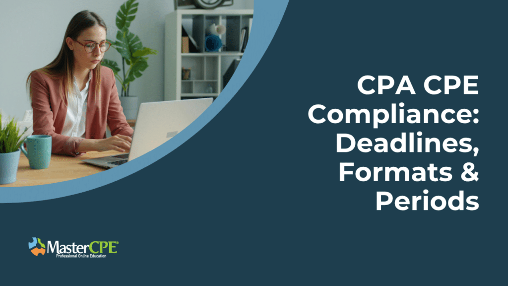 CPA CPE Compliance: Deadlines, Formats & Periods | MasterCPE