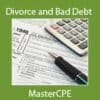 Bad Situations: Divorce, Bad Debt and Tax Implications